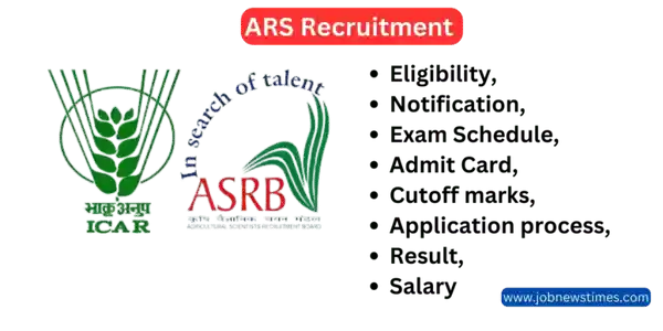 ARS Recruitment 2023:Eligibility, Notification, Exam Schedule, Admit Card, cutoff marks, Application process, and result, salary