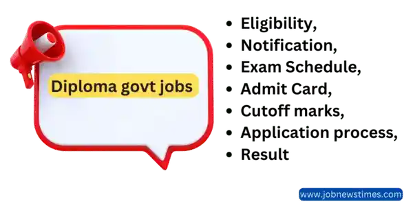 Diploma Govt Jobs 2023 Notification: Eligibility, Exam Schedule, Admit Card Result and Salary