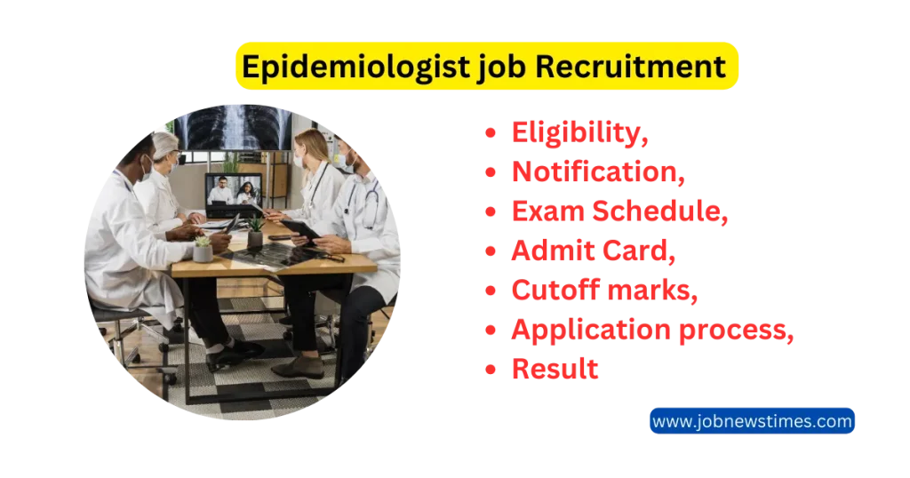 Epidemiologist job 2023: Eligibility, Notification, Exam Schedule, Admit Card, cutoff marks, Application process, and result