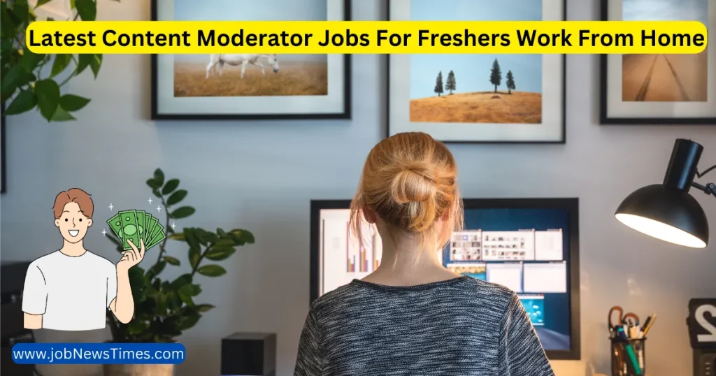 Latest Content Moderator Jobs For Freshers Work From Home 2023