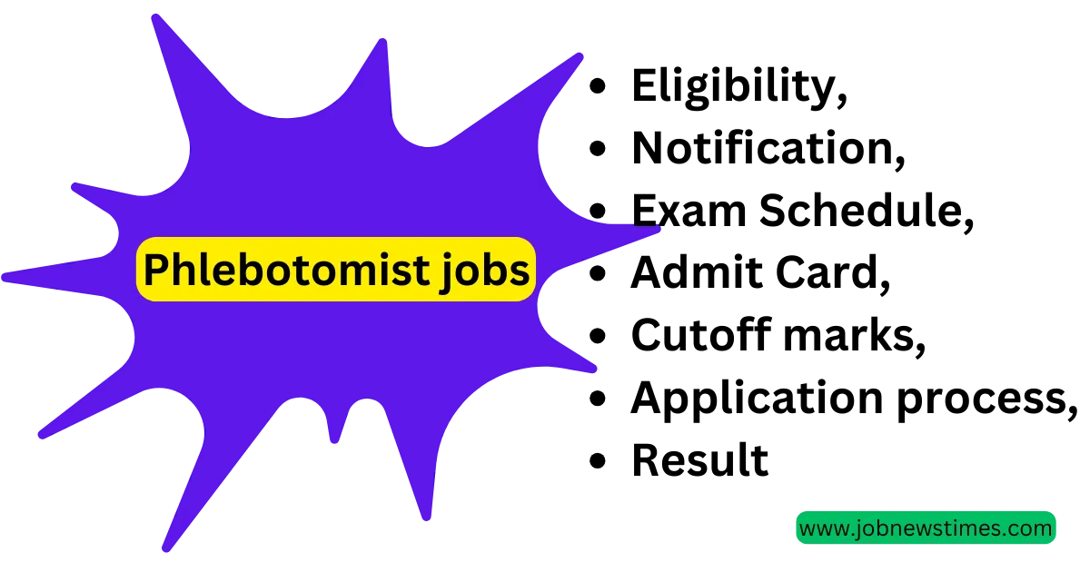 Phlebotomist jobs 2023 Eligibility, Notification, Exam Schedule, Admit Card, cutoff marks, Application process, and result, salary 