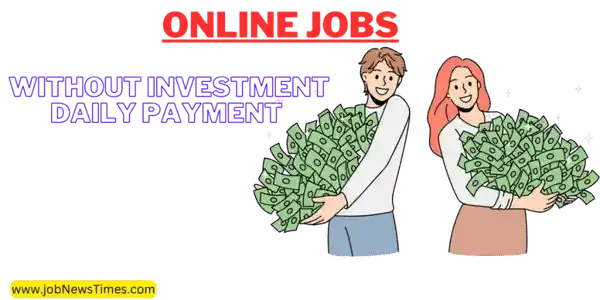 Trusted Online Jobs For Students Without Investment Daily Payment 2024
