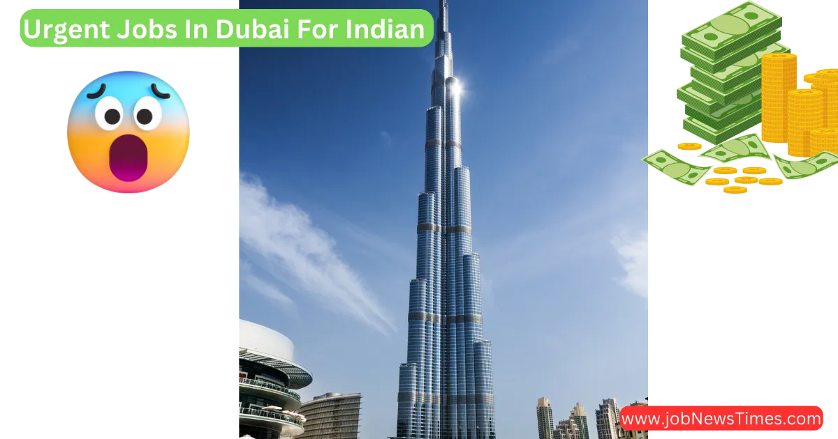 Urgent Jobs In Dubai For Indian 2023 Apply Online