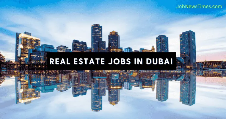Real Estate Jobs in Dubai with Visa Sponsorship for Freshers