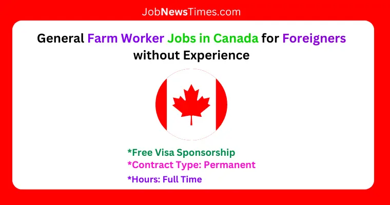 General Farm Worker Jobs in Canada for Foreigners without Experience