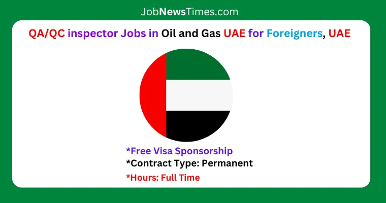 QA/QC inspector Jobs in Oil and Gas UAE for Foreigners
